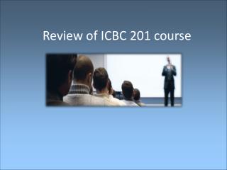 Review of ICBC 201 course