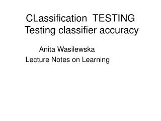 CLassification TESTING Testing classifier accuracy