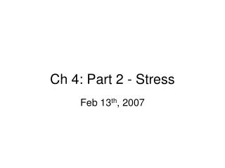 Ch 4: Part 2 - Stress