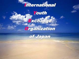 I nternational Y outh E xchange O rganization of Japan