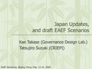 Japan Updates, and draft EAEF Scenarios