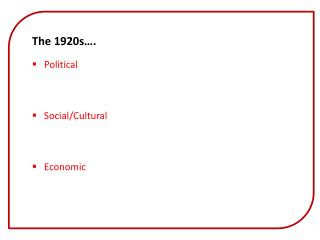 The 1920s…. Political Social/Cultural Economic
