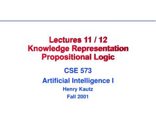 Lectures 11 / 12 Knowledge Representation Propositional Logic