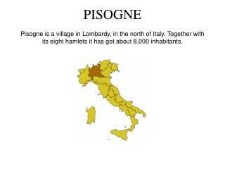 Pisogne is 100 kilometres from Milan, and 50 Kilometres from Brescia and Bergamo