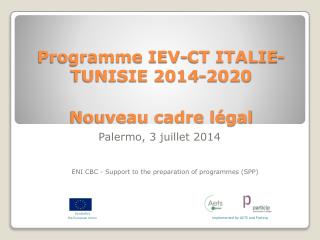 Programme IEV-CT ITALIE-TUNISIE 2014-2020 Nouveau cadre légal