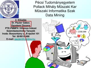 Pécsi Tudományegyetem Pollack Mihály Műszaki Kar Műszaki Informatika Szak Data Mining