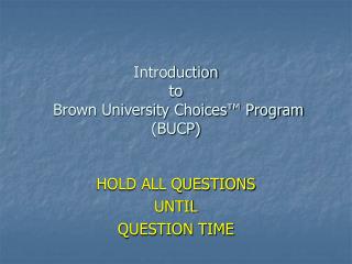 Introduction to Brown University Choices™ Program (BUCP)