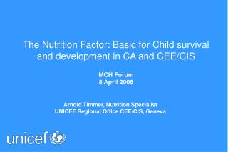 The Nutrition Factor: Basic for Child survival and development in CA and CEE/CIS