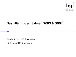 Das HGI in den Jahren 2003 &amp; 2004