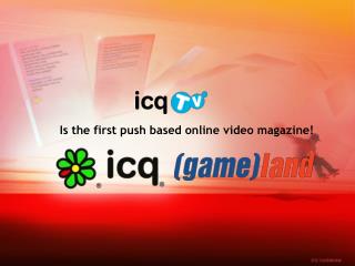 Is the first push based online video magazine!