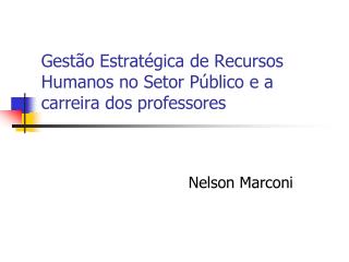 Gestão Estratégica de Recursos Humanos no Setor Público e a carreira dos professores