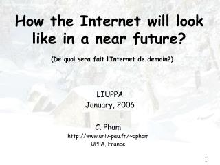 How the Internet will look like in a near future? (De quoi sera fait l’Internet de demain?)