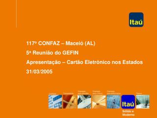 117 o CONFAZ – Maceió (AL) 5 a Reunião do GEFIN Apresentação – Cartão Eletrônico nos Estados
