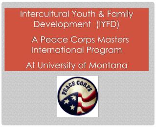 Intercultural Youth &amp; Family Development (IYFD) A Peace Corps Masters International Program