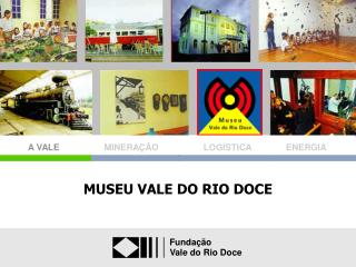 MUSEU VALE DO RIO DOCE