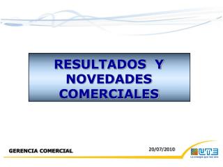 RESULTADOS Y NOVEDADES COMERCIALES