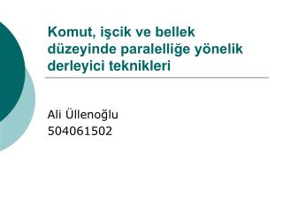 Komut, işcik ve bellek düzeyinde paralelliğe yönelik derleyici teknikleri