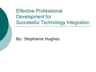 Effective Professional Development for Successful Technology Integration