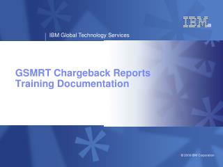 GSMRT Chargeback Reports Training Documentation