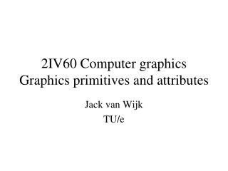 2IV60 Computer graphics Graphics primitives and attributes