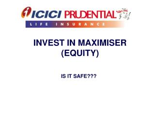 INVEST IN MAXIMISER (EQUITY)