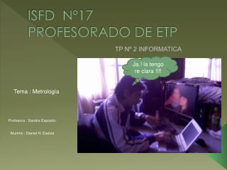 ISFD Nº17 PROFESORADO DE ETP
