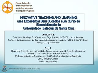 Góes, A.O.S. Doutor em Sociologia Econômica e das Organizações, ISEG-UTL, Lisboa, Portugal