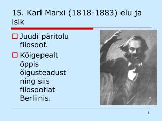 15. Karl Marxi (1818-1883) elu ja isik