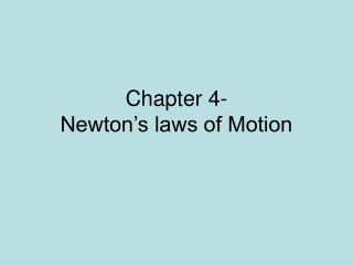 Chapter 4- Newton’s laws of Motion