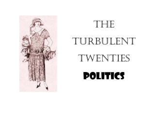 The Turbulent Twenties Politics