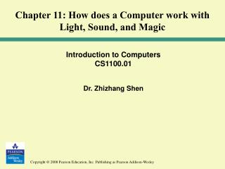 Introduction to Computers CS1100.01 Dr. Zhizhang Shen