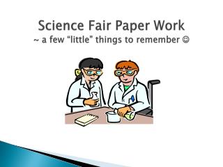Science Fair Paper Work ~ a few “little” things to remember 