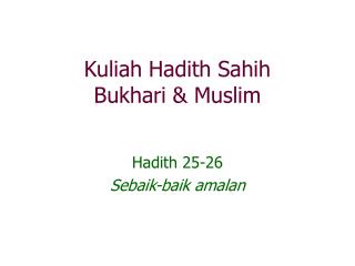 Kuliah Hadith Sahih Bukhari &amp; Muslim