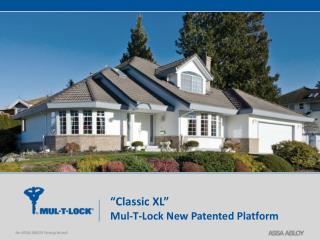 “Classic XL” Mul -T-Lock New Patented Platform