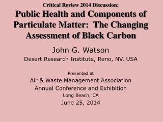 John G. Watson Desert Research Institute, Reno, NV, USA Presented at