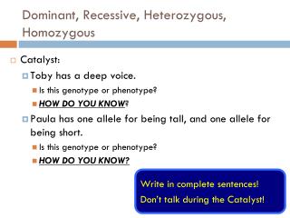 Dominant, Recessive, Heterozygous, Homozygous