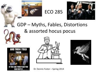ECO 285 GDP – Myths, Fables, Distortions &amp; assorted hocus pocus