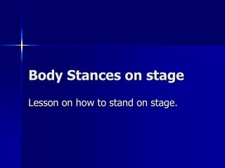 Body Stances on stage