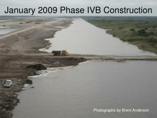 January 2009 Phase IVB Construction