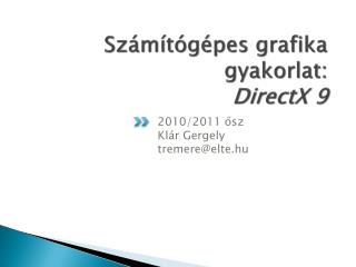 Számítógépes grafika gyakorlat: DirectX 9
