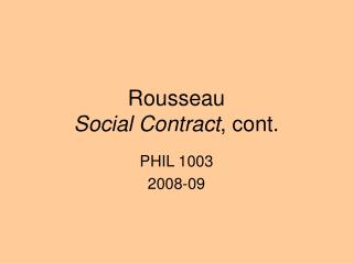 Rousseau Social Contract , cont.