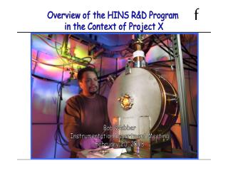 Overview of the HINS R&amp;D Program in the Context of Project X