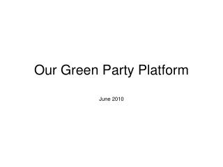 Our Green Party Platform