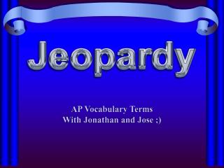 AP Vocabulary Terms With Jonathan and Jose ;)