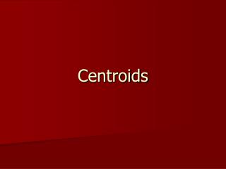 Centroids