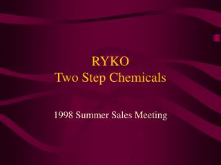RYKO Two Step Chemicals