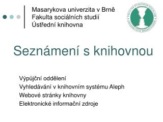 Masarykova univerzita v Brně Fakulta sociálních studií Ústřední knihovna