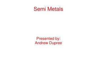 Semi Metals