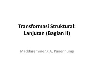 Transformasi Struktural: Lanjutan (Bagian II)
