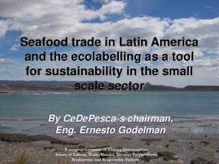 By CeDePesca´s chairman, Eng. Ernesto Godelman